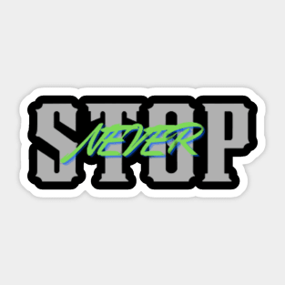 NEVER STOP Sticker